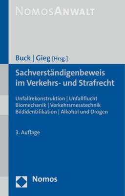 Sachverständigenbeweis im Verkehrs- und Strafrecht: Unfallrekonstruktion | Unfallflucht | Biomechanik | Verkehrsmesstechnik | Bildidentifikation | Alkohol und Drogen