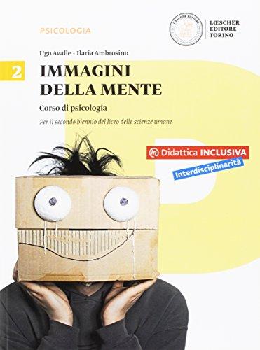 Immagini della mente. Corso di psicologia. Per il Liceo delle scienze umane. Con e-book. Con espansione online (Vol. 2)