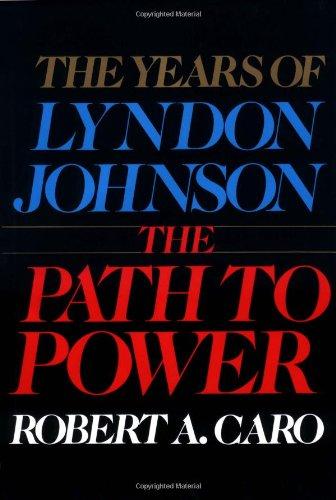 The Path to Power: The Years of Lyndon Johnson I