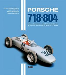 Porsche 718 + 804: Formel-Abenteuer in der Anderthalbliter-Ära - An adventure into Formula One during the 1.5 litre era