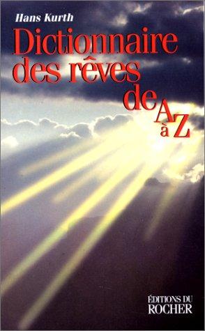 Dictionnaire des rêves de A à Z : guide complet pour l'analyse et l'interprétation des rêves