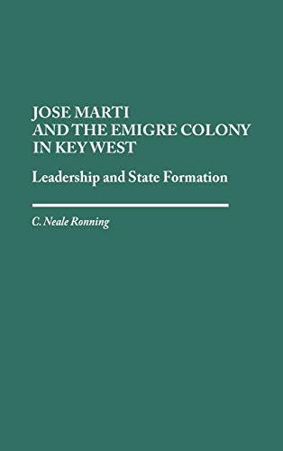 Jose Marti and the Emigre Colony in Key West: Leadership and State Formation