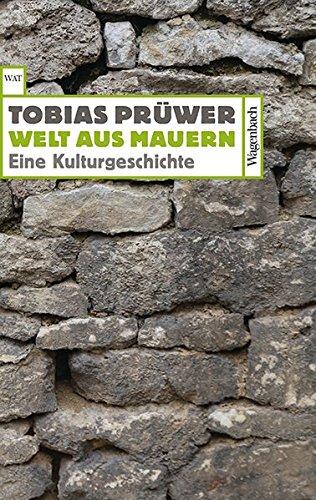 Welt aus Mauern. Eine Kulturgeschichte (Wagenbachs andere Taschenbücher)