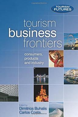 Tourism Business Frontiers: Consumers, Products and Industry (Tourism Futures)