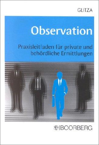 Observation. Praxisleitfaden für private und behördliche Ermittlungen