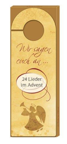 Wir sagen euch an ...: 24 Lieder im Advent