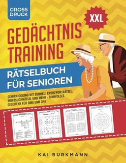 XXL Gedächtnistraining Rätselbuch für Senioren: Gehirnjogging mit Sudoku, Kreuzworträtsel, Wortsuchrätsel und Mehr - Sinnvolles Geschenk für Oma und Opa