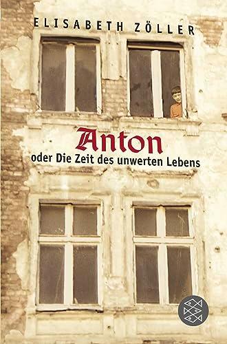 Anton oder Die Zeit des unwerten Lebens