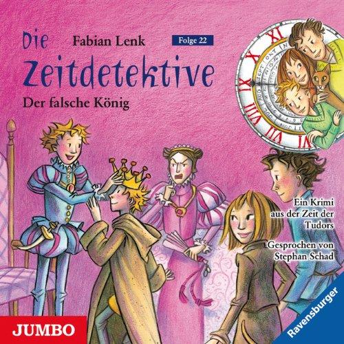 Die Zeitdetektive 22. Der falsche König: Ein Krimi aus der Zeit der Tudors