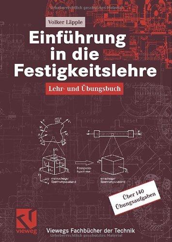 Einführung in die Festigkeitslehre: Lehr- und Übungsbuch (Viewegs Fachbücher der Technik)