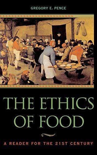 The Ethics of Food: A Reader for the Twenty-First Century