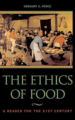 The Ethics of Food: A Reader for the Twenty-First Century