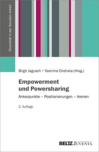 Empowerment und Powersharing: Ankerpunkte – Positionierungen – Arenen (Diversität in der Sozialen Arbeit)