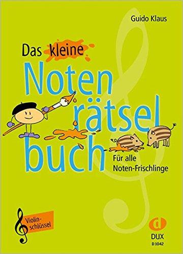 Das kleine Notenrätselbuch: Violinschlüssel - Für alle Noten-Frischlinge