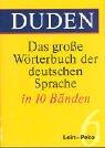 Duden. Das große Wörterbuch der deutschen Sprache (3. A.) Mehr als 200 000 Stichwörter. 10 Bde.