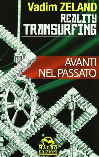 Reality transurfing. Avanti nel passato