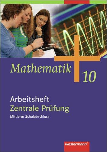 Mathematik - Ausgabe für Gesamtschulen: Mathematik - Allgemeine Ausgabe 2006 für die Sekundarstufe I: Arbeitsheft 10 Zentrale Prüfung, Mittlerer ... HB, HH, HE, NW, NI, RP, SH, SL