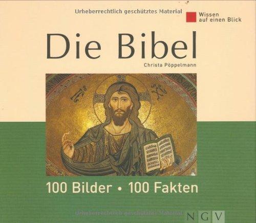 Wissen auf einen Blick. Die Bibel: 100 Bilder - 100 Fakten