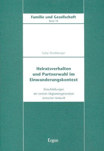 Heiratsverhalten und Partnerwahl im Einwanderungskontext: Eheschließungen der zweiten Migrantengeneration türkischer Herkunft