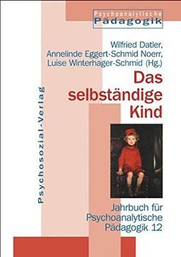 Das selbständige Kind. Jahrbuch für Psychoanalytische Pädagogik 12