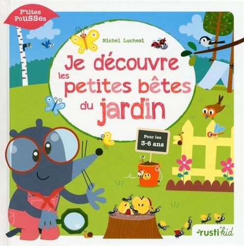 Je découvre les petites bêtes du jardin