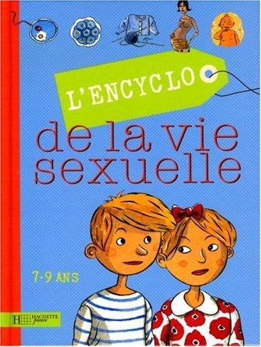 L'encyclo de la vie sexuelle. 7-9 ans