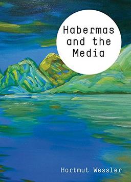 Habermas and the Media (TM - Theory and Media)