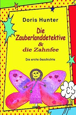 Zauberlanddetektive und die Zahnfee: Die erste Geschichte