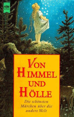 Von Himmel und Hölle. Die schönsten Märchen über die andere Welt.