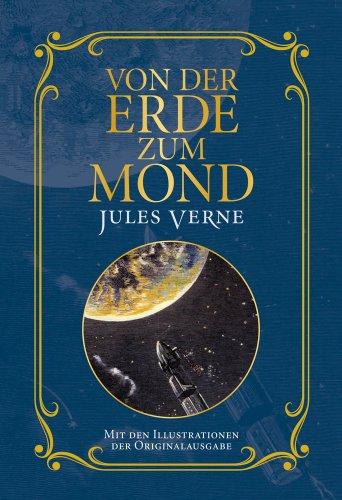 Von der Erde zum Mond: Mit Illustrationen der Originalausgabe