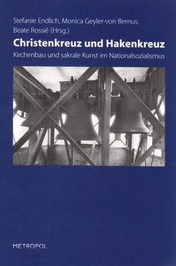 Christenkreuz und Hakenkreuz: Kirchenbau und sakrale Kunst im Nationalsozialismus