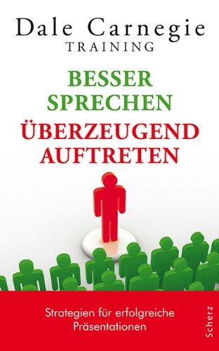 Besser sprechen - überzeugend auftreten: Strategien für erfolgreiche Präsentationen