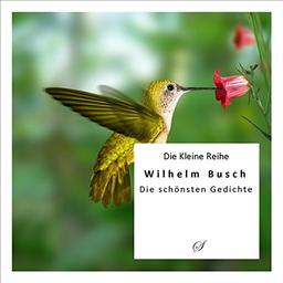 Die Kleine Reihe: Wilhelm Busch: Die schönsten Gedichte und Geschichten