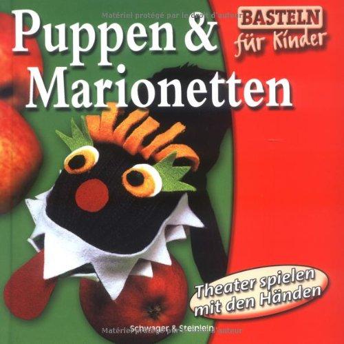 Puppen & Marionetten. Theater spielen mit den Händen