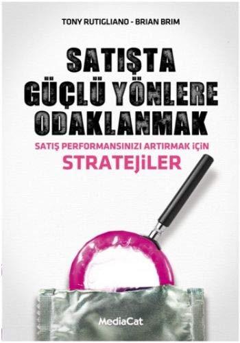 Satista Güclü Yönlere Odaklanmak; Satis Performansinizi Artirmak icin Stratejiler: Satış Performansınızı Arttırmak İçin Stratejiler