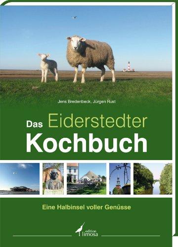 Das Eiderstedter Kochbuch: Eine Halbinsel voller Genüsse