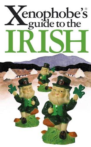 The Xenophobe's Guide to the Irish. (Xenophobe's Guides - Oval Books)