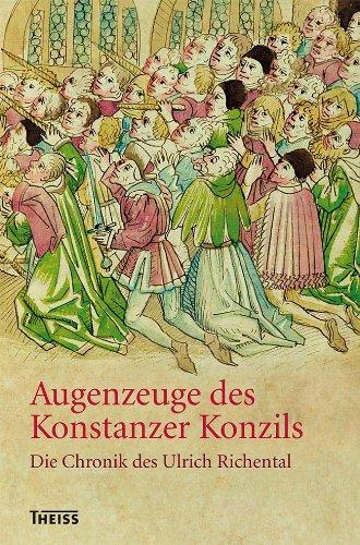 Augenzeuge des Konstanzer Konzils: Die Chronik des Ulrich Richental