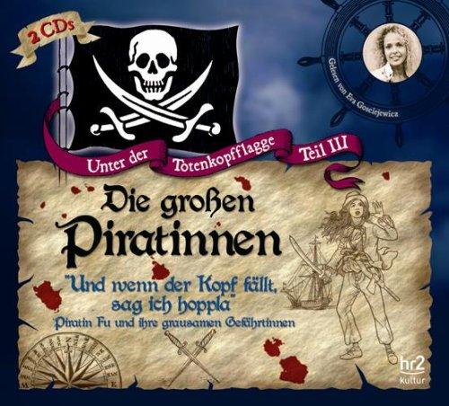 Unter der Totenkopfflagge / Ausgabe im Schuber: Unter der Totenkopfflagge Teil III - Die großen Piratinnen: Und wenn der Kopf fällt, sag ich hoppla. Piratin Fu und ihre grausamen Gefärtinnen