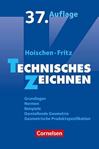 Hoischen - Technisches Zeichnen: Technisches Zeichnen (37., überarbeitete und aktualisierte Auflage): Grundlagen, Normen, Beispiele, Darstellende Geometrie, Geometrische Produktspezifikation. Fachbuch