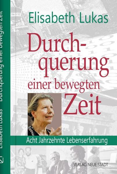 Durchquehrung einer bewegten Zeit: Acht Jahrzehnte Lebenserfahrung (Biografien)