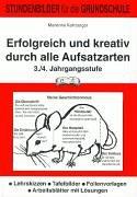 Erfolgreich und kreativ durch alle Aufsatzarten 3./4. Jj: Stundenbilder für die Grundschule. Lehrerskizzen, Tafelbilder, Folienvorlagen, Arbeitsblätter mit Lösungen