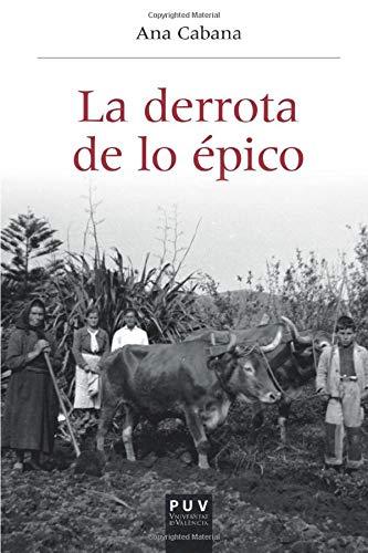 La derrota de lo épico (Història i Memòria del Franquisme, Band 34)