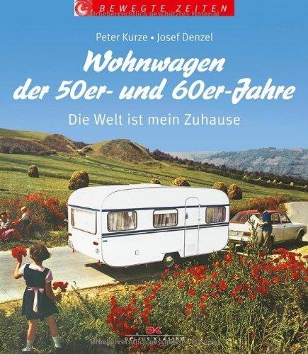 Wohnwagen der 50er- und 60er-Jahre: Die Welt ist mein Zuhause (Bewegte Zeiten)