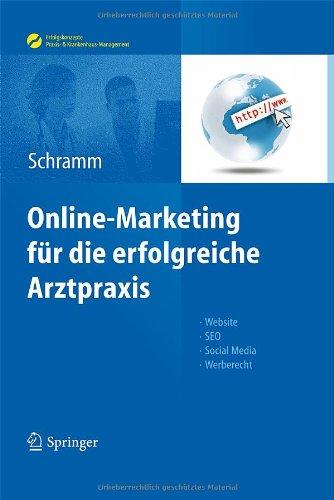 Online-Marketing für die erfolgreiche Arztpraxis: Website, SEO, Social Media, Werberecht (Erfolgskonzepte Praxis- & Krankenhaus-Management)