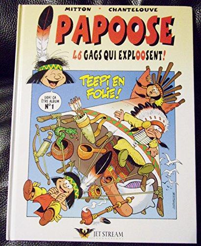 Papoose. Vol. 1. Teepi en folie : 46 gags qui explosent !