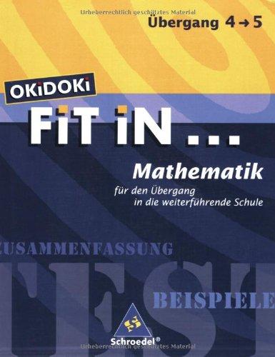 OKiDOKi FiT iN...: OKiDOKi. Fit In... Mathematik. Für den Übergang in die weiterführende Schule. (Klasse 4-5): Zusammenfassung, Beispiele