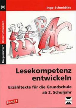 Lesekompetenz entwickeln 1: Erzähltexte für die Grundschule ab 2. Schuljahr