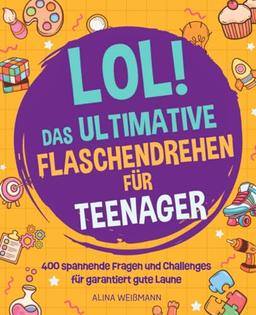 Flaschendrehen für Teenager: 400 lustige Fragen und Challanges für garantiert gute Laune und Partyspaß ab 12 Jahren.