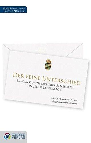 Der feine Unterschied: Erfolg durch sicheres Benehmen in allen Lebenslagen (Goldegg Gesellschaft)